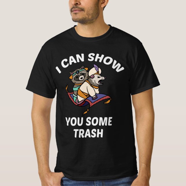 I Can Show You Some Trash Shirt (Front)
