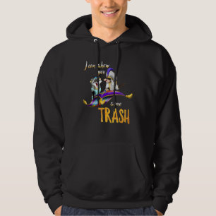 I Can Show You Some Trash Trash Panda Racoon Hoodie