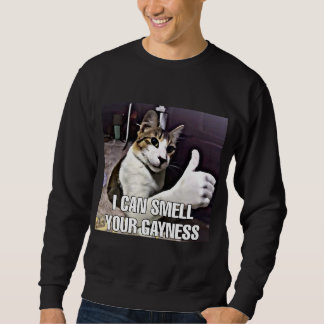 I can smell your GAYNESS Sweatshirt