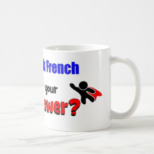 I can speak French. What is your superpower? Coffee Mug