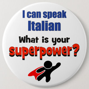I can speak Italian. What is your superpower? 6 Cm Round Badge