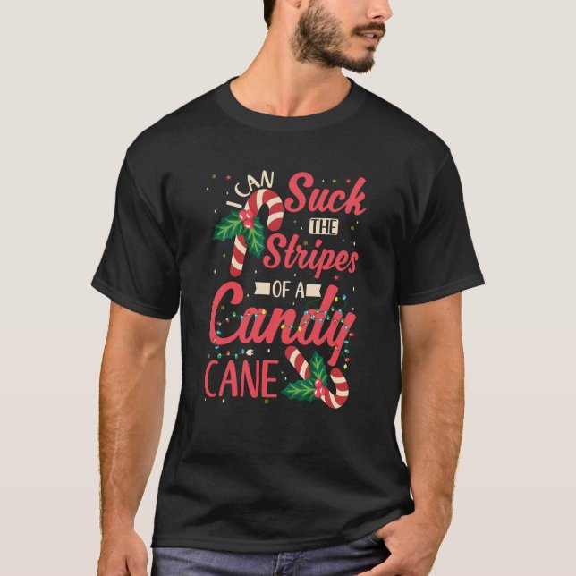 I Can Suck The Stripes Off A Candy Cane Naughty Xm T-Shirt (Front)