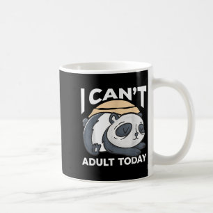 I Can’t Adult Today  Coffee Mug