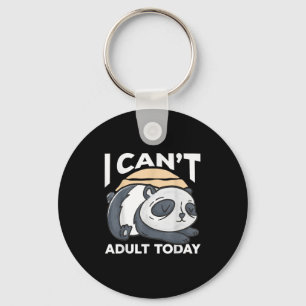 I Can’t Adult Today  Key Ring