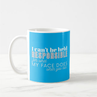 I CAN`T BE HELD RESPONSIBLE   COFFEE MUG