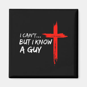 I Can’t But I Know A Guy Cross Christian Funny Fai Magnet