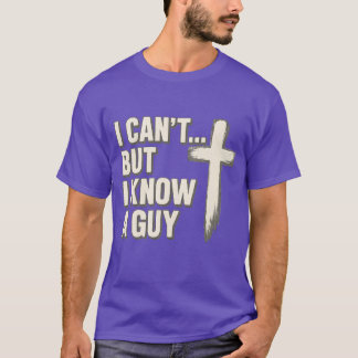 I can’t… but I know a guy. T-Shirt