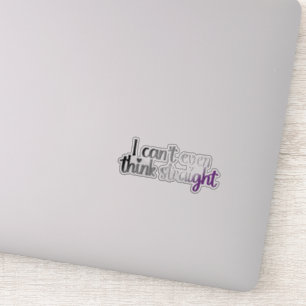 I Can’t Even Think Straight – Asexual Pride