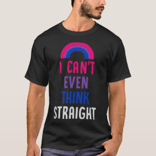 I Can t Even Think Straight  Bisexual Pride Flag L T-Shirt