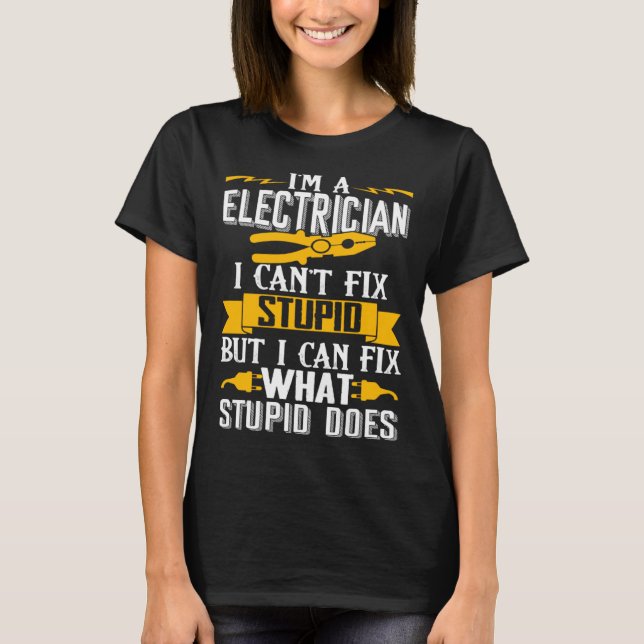 I Can t Fix Stupid  Electrician  Men T-Shirt (Front)