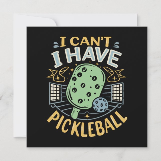 I Can t I Have Pickleball (Front)