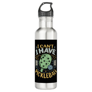 I Can t I Have Pickleball 710 Ml Water Bottle