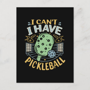 I Can t I Have Pickleball Postcard