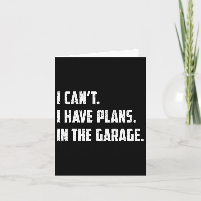 I Can&# t I Have Plans In The Garage Car Mechanic Card (Front)