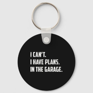 I Can&#; t I Have Plans In The Garage Car Mechanic Key Ring