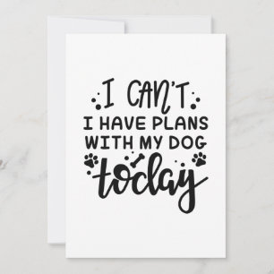I Can’t I Have Plans With My Dog Today Thank You Card