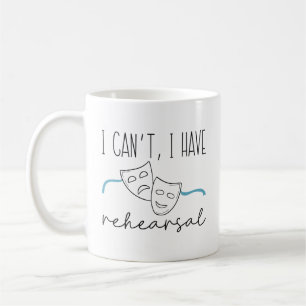 I Can’t I Have Rehearsal Coffee Mug