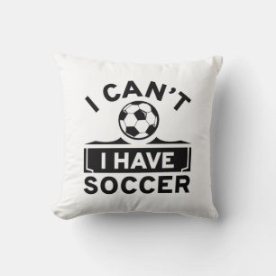 I Can’t I Have Soccer Cushion