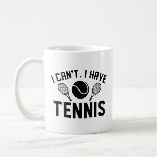 I Can’t I Have Tennis Coffee Mug