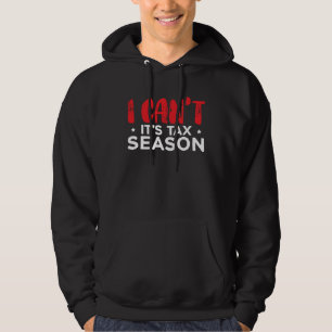 I Can t It s Tax Season Accounting Accountant 1 Hoodie