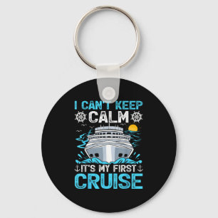 I Can’t Keep Calm It’s My First Cruise Cruising Key Ring