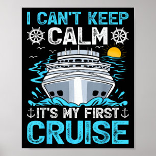 I Can’t Keep Calm It’s My First Cruise Cruising  Poster