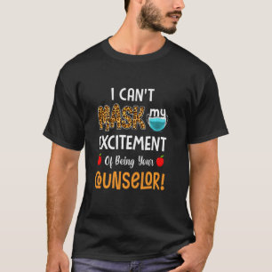I Can’t Mask My Excitement Of Being Your Counsello T-Shirt