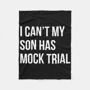 I Can&#; t My Son Has Mock Trial Funny Mum Dad Fleece Blanket