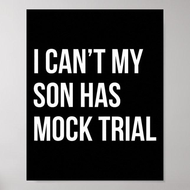 I Can&# t My Son Has Mock Trial Funny Mum Dad  Poster (Front)