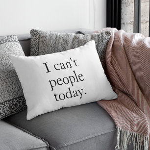 I Can’t People Today Minimalist Black Quote Lumbar Cushion