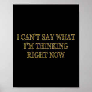 I Can’t Say What I’m Thinking Right Now  Poster