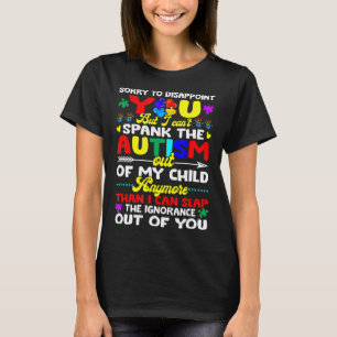 I Can_T Spank The Autism Out Of My Child Gift Mum T-Shirt