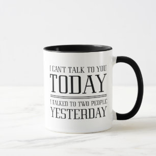 I Can’t Talk To You Mug