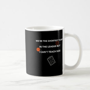 I Can’t Teach Size – Basketball Quote  Coffee Mug