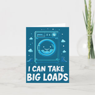 I Can Take Big Loads Funny Laundry Day Washing Mac Card