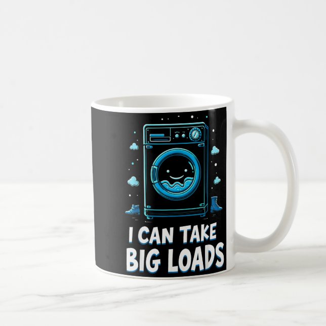 I Can Take Big Loads Funny Laundry Day Washing Mac Coffee Mug (Right)