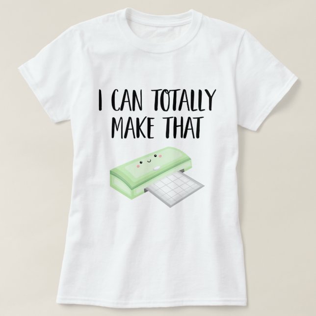 I Can Totally Make That (Cutting Machine) Women's  T-Shirt (Design Front)