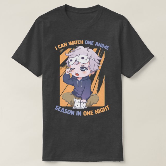 I Can Watch One Anime Season In One Night - Kawaii T-Shirt (Design Front)