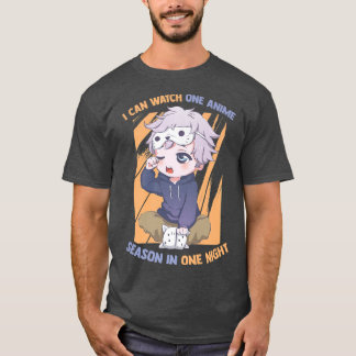 I Can Watch One Anime Season In One Night - Kawaii T-Shirt