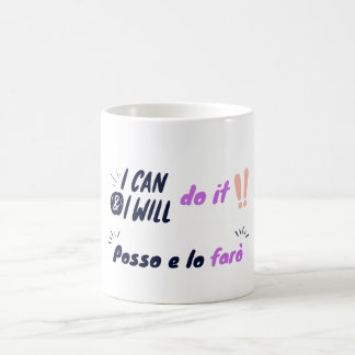 I Can & Will Do it / Posso e lo faro motivational  Coffee Mug
