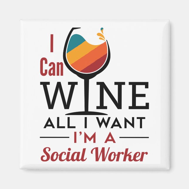 I Can Wine All I Want I'm A Social Worker Magnet (Front)