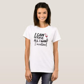 I Can Wine All I Want I'm Retired T-Shirt (Front Full)