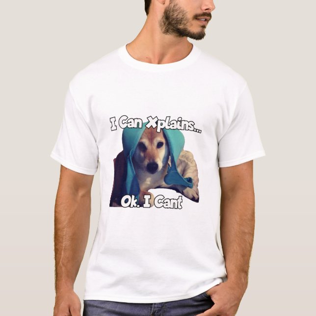 I can xplains... Ok. I can't. T-Shirt (Front)