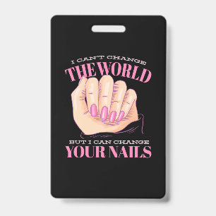 I Can Your Nails And The World ID Badge