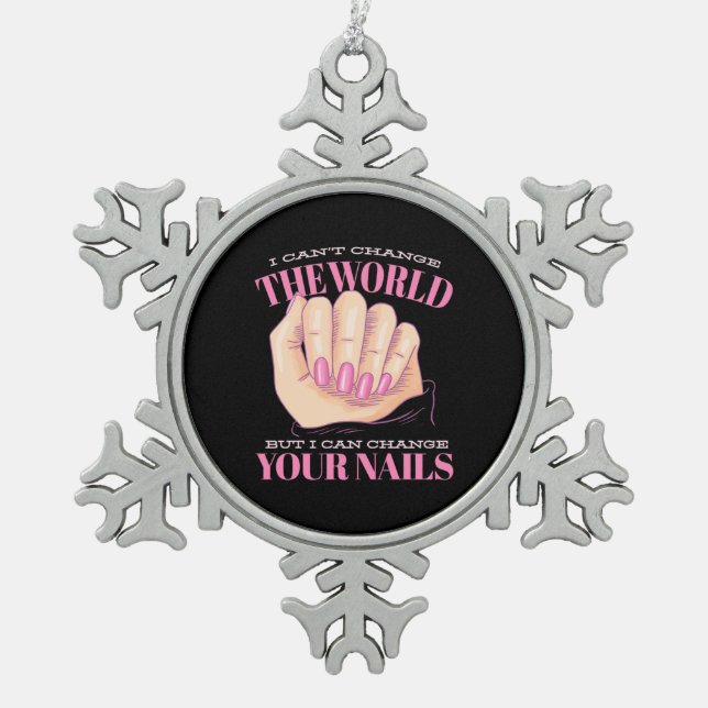 I Can Your Nails And The World Snowflake Pewter Christmas Ornament (Front)