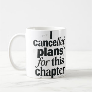 "I Cancelled Plans for This Chapter" — Funny Book Coffee Mug