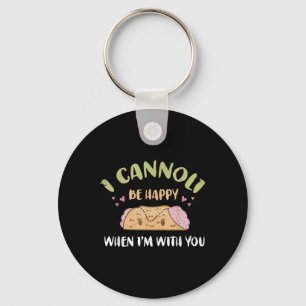 I Cannoli Be Happy When Im With You Design For Bri Key Ring