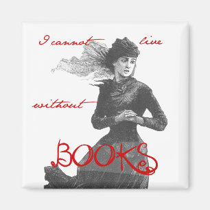 I Cannot Live Without Books Magnet