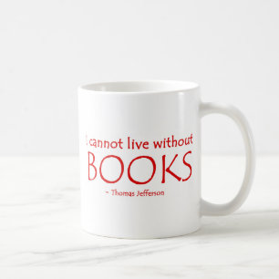 I Cannot Live Without Books Mug