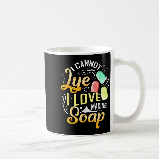 I Cannot Lye I Love Making Soap  Coffee Mug (Right)